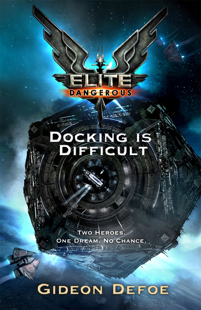 Elite Dangerous: Docking is Difficult by Gideon Defoe  Gollancz - Bringing  You News From Our World To Yours